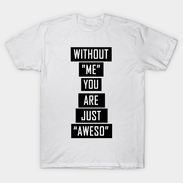 Without Me T-Shirt by BavarianApparel